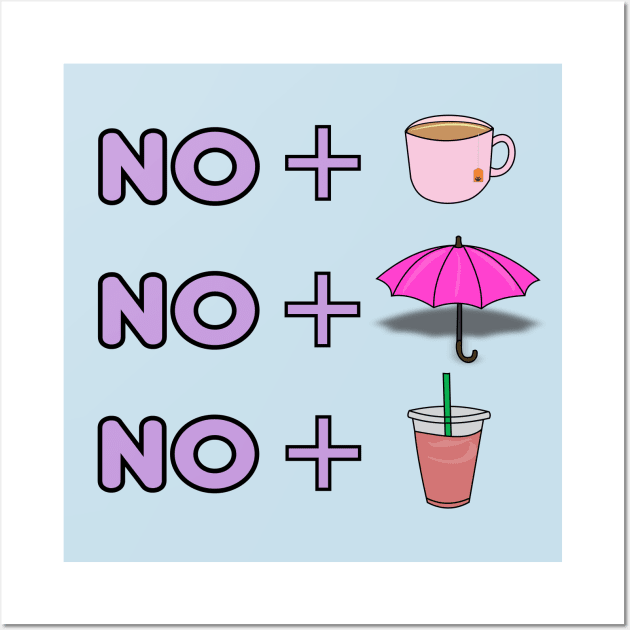 No tea, no shade, no pink lemonade Wall Art by Brunaesmanhott0